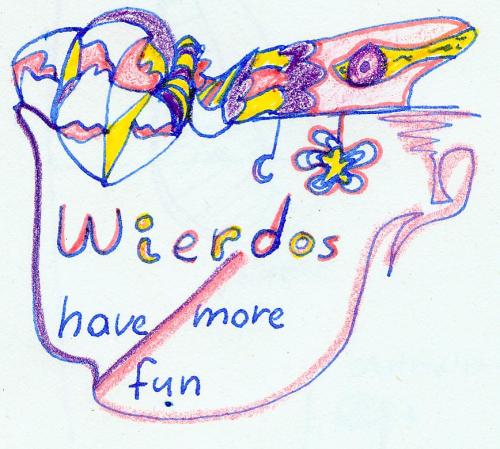wierdos have more fun